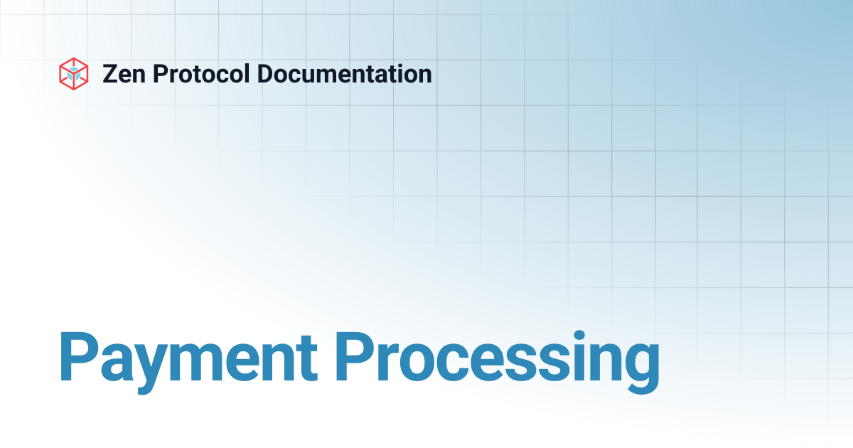 Payment Processing | Zen Protocol Documentation