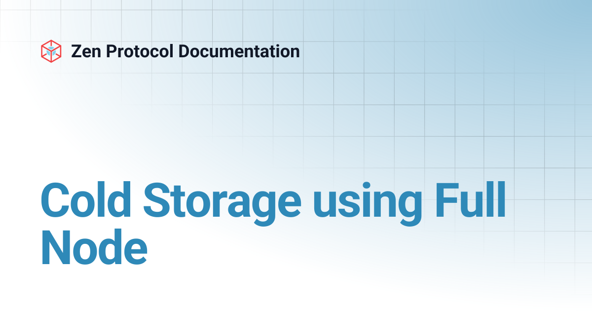 Cold Storage using Full Node | Zen Protocol Documentation
